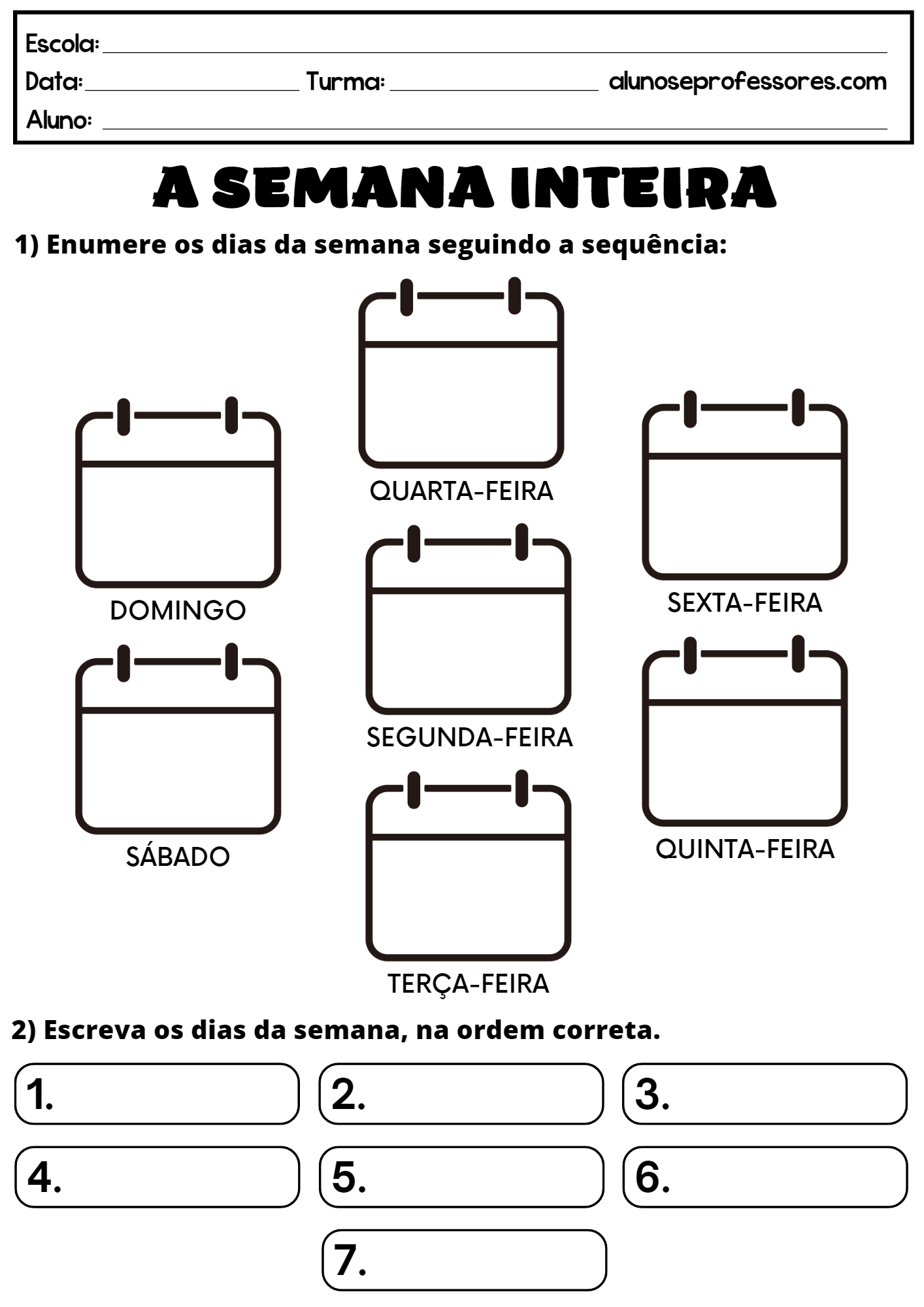 MATEMÁTICA: O tempo no dia a dia, semana, o mês e o ano. 